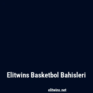 Elitwins Basketbol Bahisleri
